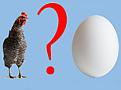 Click image for larger version

Name:	chickenegg-big.jpg
Views:	7
Size:	7.2 KB
ID:	455182